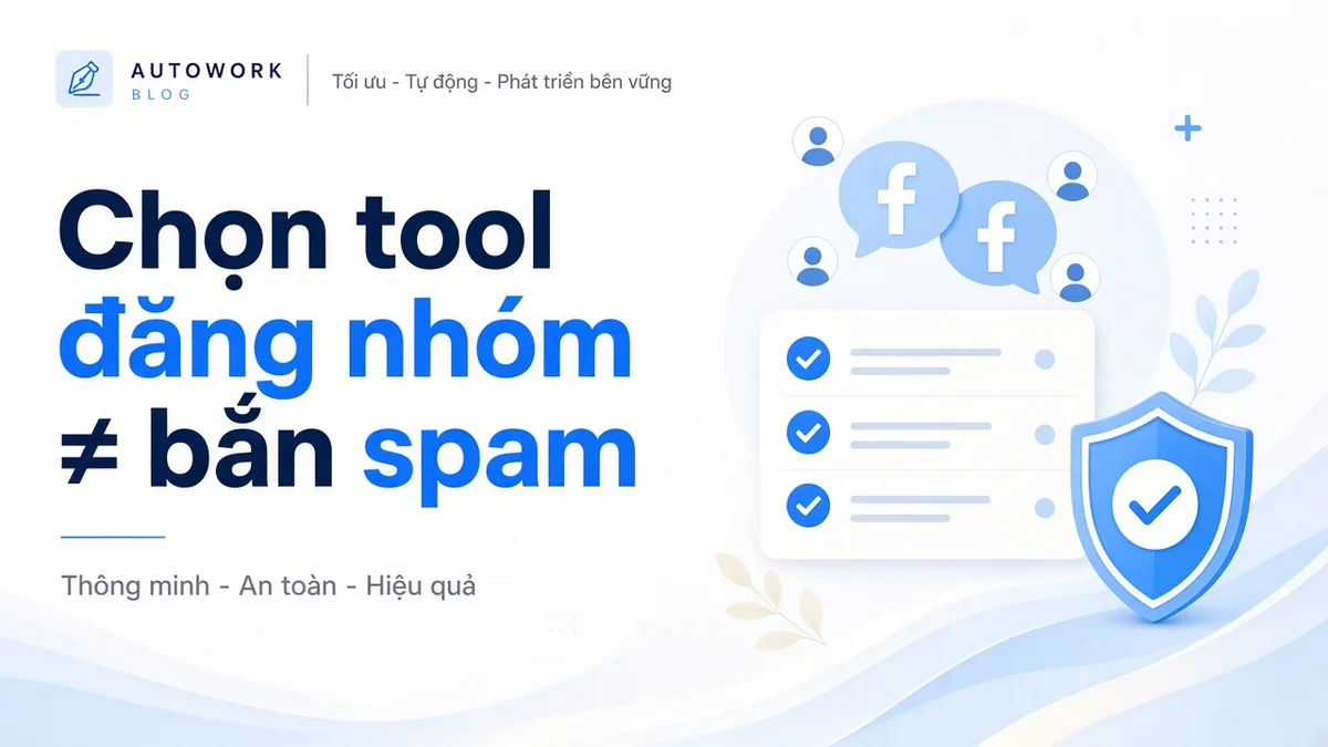 Cách chọn tool đăng bài lên nhóm Facebook 2026 (tránh spam, bị ẩn)